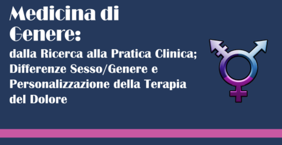 Medicina di genere: dalla ricerca alla pratica clinica - differenze sesso/genere e personalizzazione della terapia del dolore